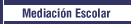 Mediaci�n Escolar